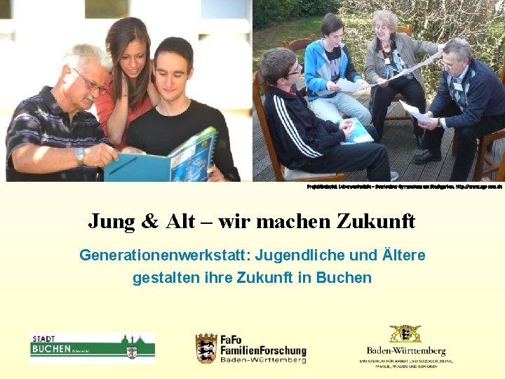 Jung & Alt – wir machen Zukunft, Generationenwerkstatt Buchen | 26. Februar 2014 |