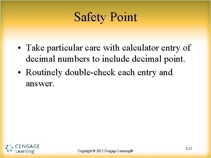 Safety Point • Take particular care with calculator entry of decimal numbers to include