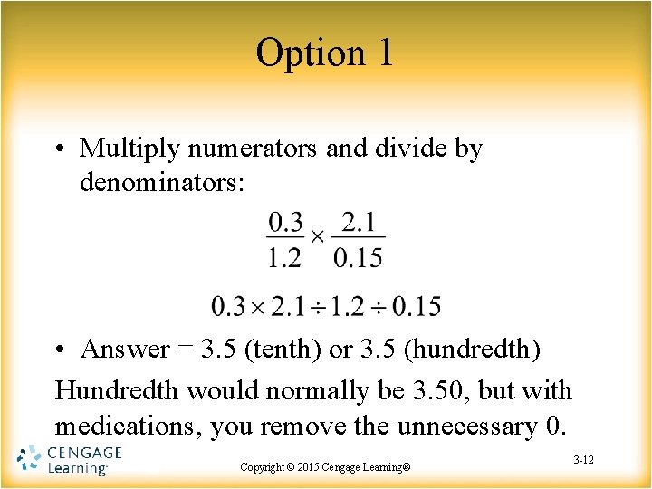 Option 1 • Multiply numerators and divide by denominators: • Answer = 3. 5