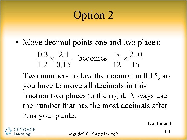 Option 2 • Move decimal points one and two places: becomes Two numbers follow