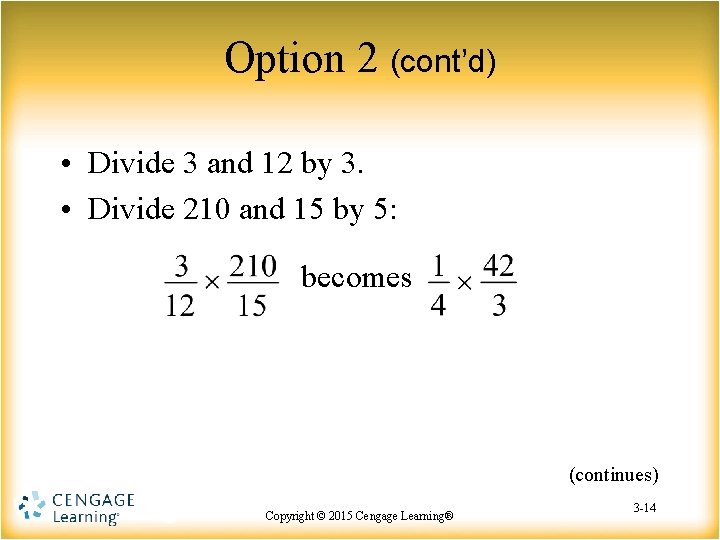 Option 2 (cont’d) • Divide 3 and 12 by 3. • Divide 210 and