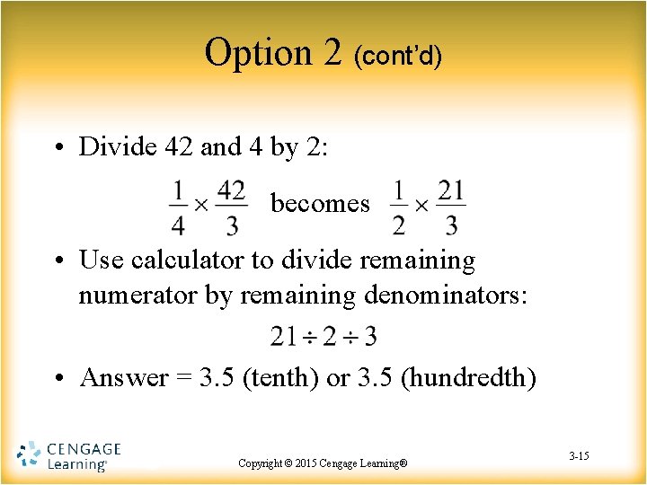 Option 2 (cont’d) • Divide 42 and 4 by 2: becomes • Use calculator