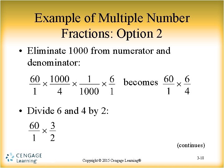 Example of Multiple Number Fractions: Option 2 • Eliminate 1000 from numerator and denominator: