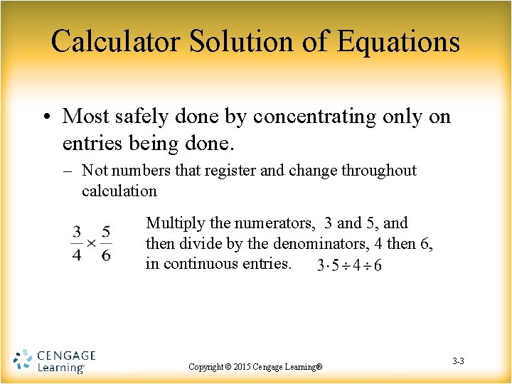 Calculator Solution of Equations • Most safely done by concentrating only on entries being