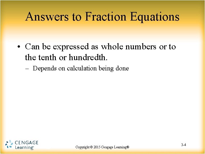 Answers to Fraction Equations • Can be expressed as whole numbers or to the