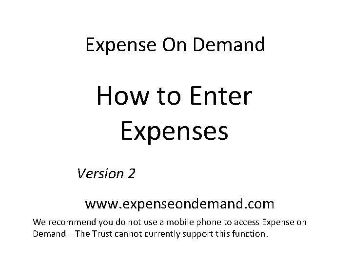 Expense On Demand How to Enter Expenses Version 2 www. expenseondemand. com We recommend