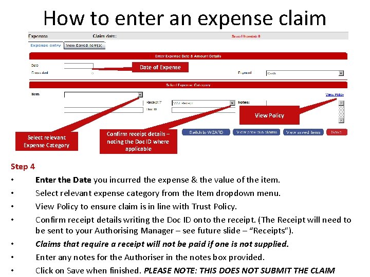 How to enter an expense claim Date of Expense View Policy Select relevant Expense