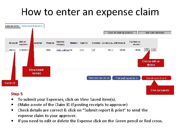How to enter an expense claim Click to edit or delete View Saved item(s)