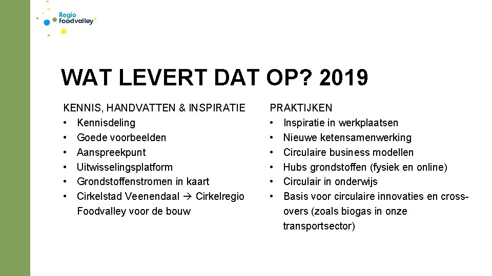 WAT LEVERT DAT OP? 2019 KENNIS, HANDVATTEN & INSPIRATIE • Kennisdeling • Goede voorbeelden