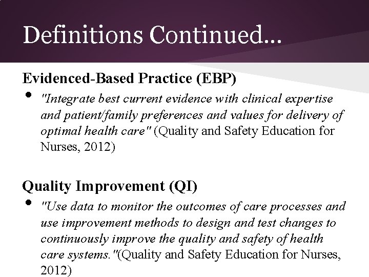 Definitions Continued. . . Evidenced-Based Practice (EBP) • "Integrate best current evidence with clinical