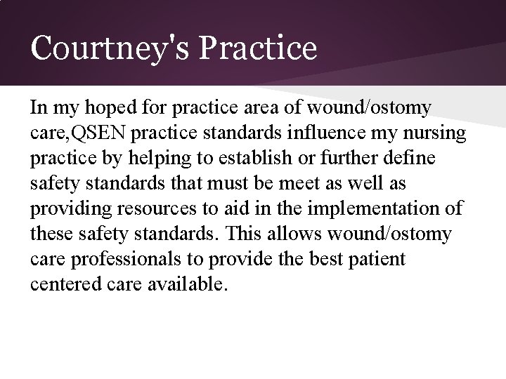 Courtney's Practice In my hoped for practice area of wound/ostomy care, QSEN practice standards