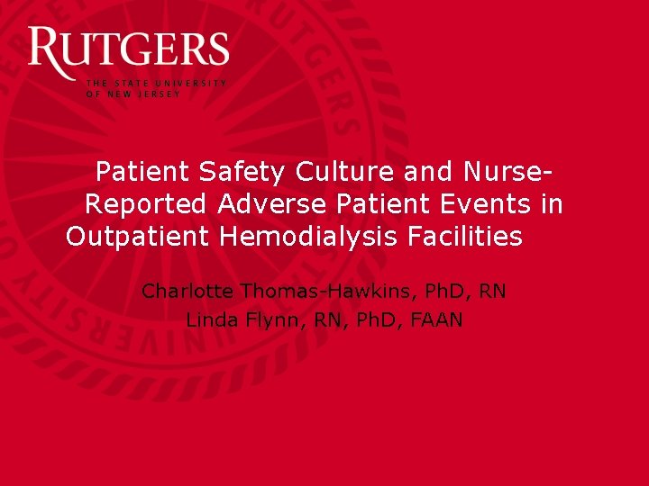 Patient Safety Culture and Nurse. Reported Adverse Patient Events in Outpatient Hemodialysis Facilities Charlotte