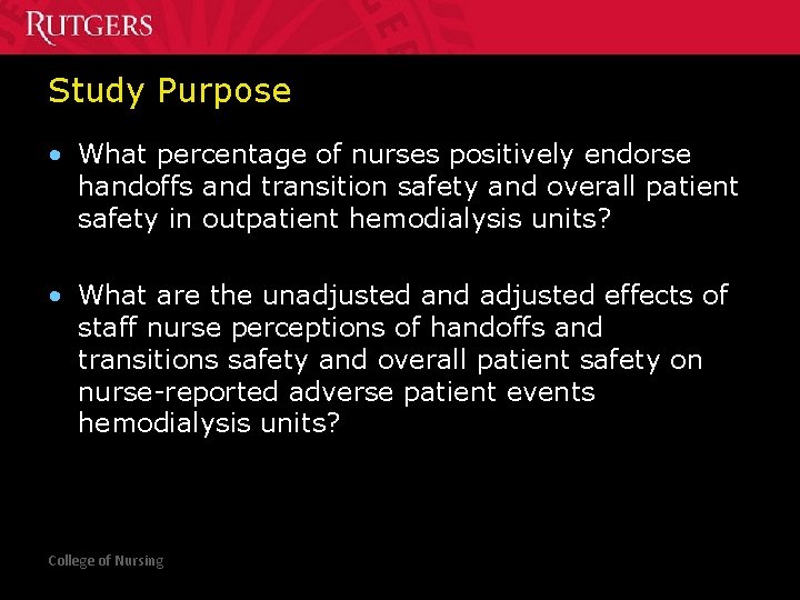 Study Purpose • What percentage of nurses positively endorse handoffs and transition safety and