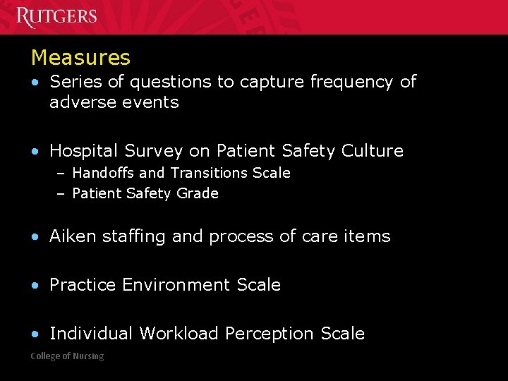 Measures • Series of questions to capture frequency of adverse events • Hospital Survey
