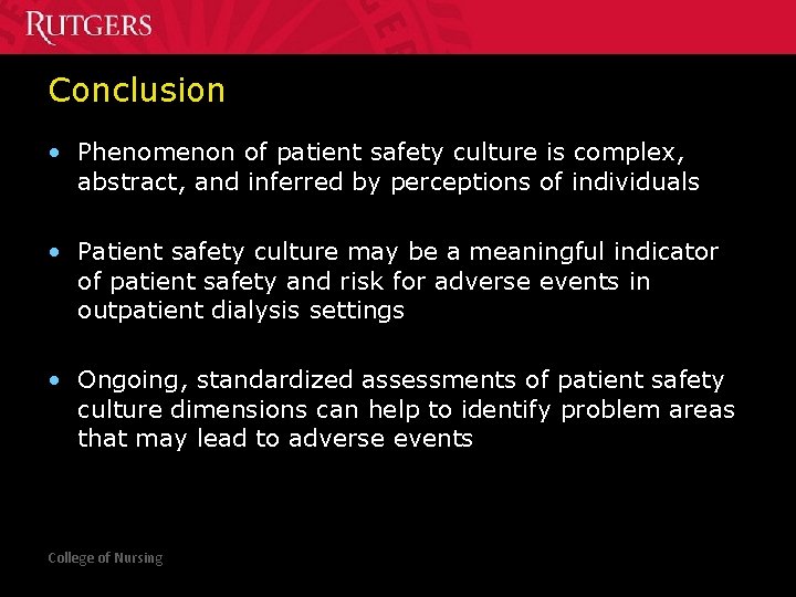 Conclusion • Phenomenon of patient safety culture is complex, abstract, and inferred by perceptions