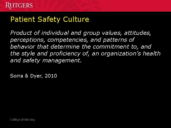 Patient Safety Culture Product of individual and group values, attitudes, perceptions, competencies, and patterns