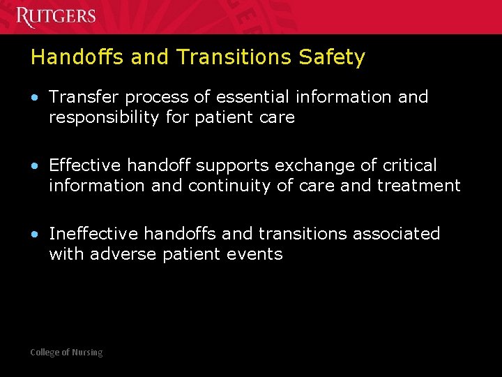 Handoffs and Transitions Safety • Transfer process of essential information and responsibility for patient