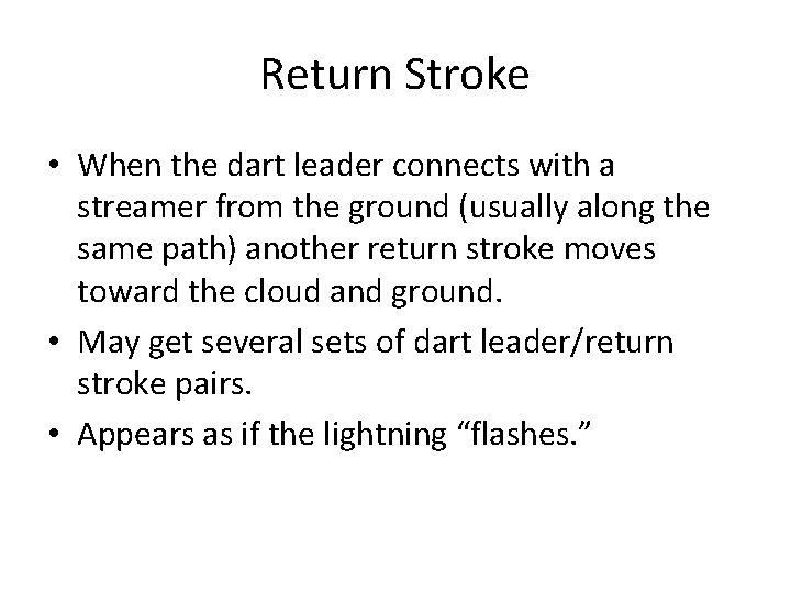 Return Stroke • When the dart leader connects with a streamer from the ground