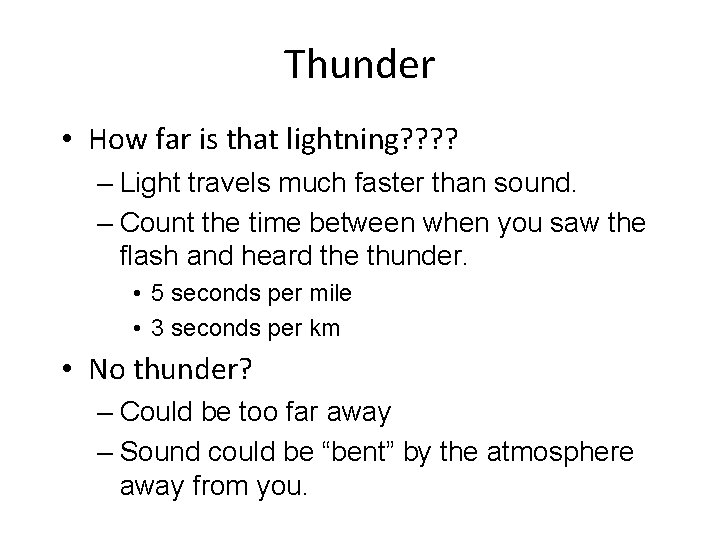 Thunder • How far is that lightning? ? – Light travels much faster than