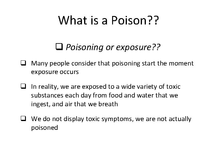 What is a Poison? ? q Poisoning or exposure? ? q Many people consider