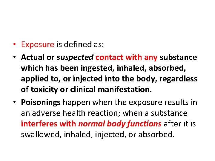  • Exposure is defined as: • Actual or suspected contact with any substance