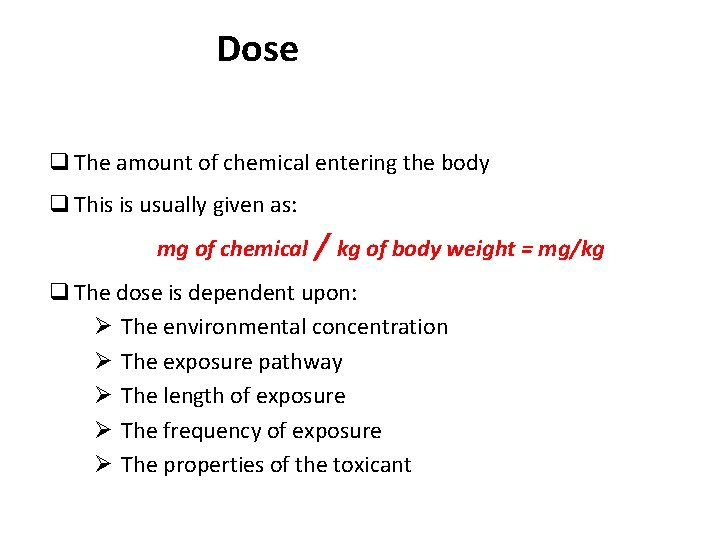 Dose q The amount of chemical entering the body q This is usually given