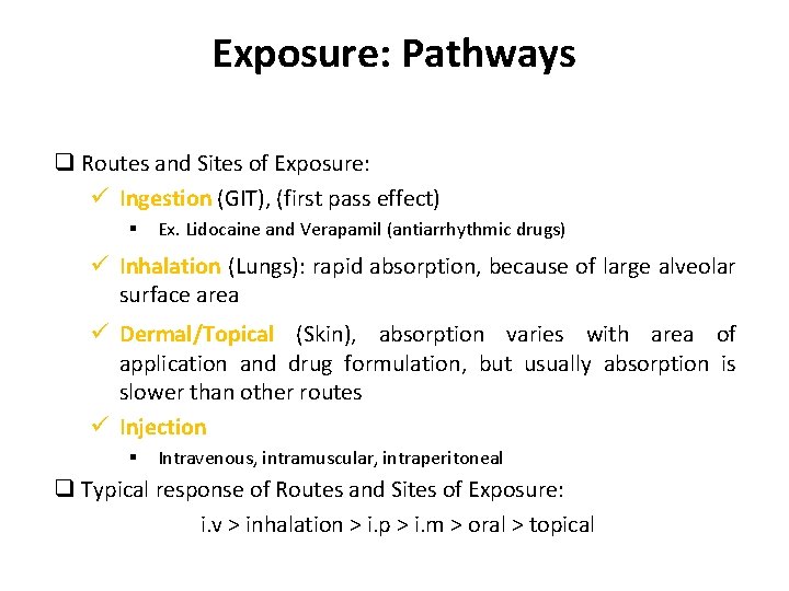 Exposure: Pathways q Routes and Sites of Exposure: ü Ingestion (GIT), (first pass effect)