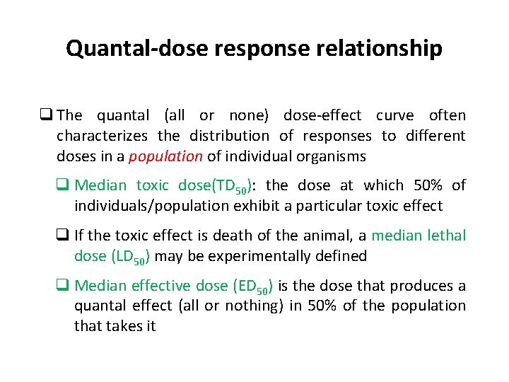 Quantal-dose response relationship q The quantal (all or none) dose-effect curve often characterizes the