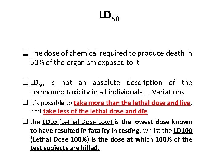 LD 50 q The dose of chemical required to produce death in 50% of