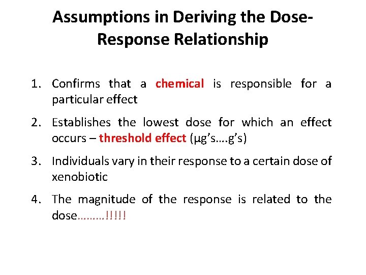 Assumptions in Deriving the Dose. Response Relationship 1. Confirms that a chemical is responsible