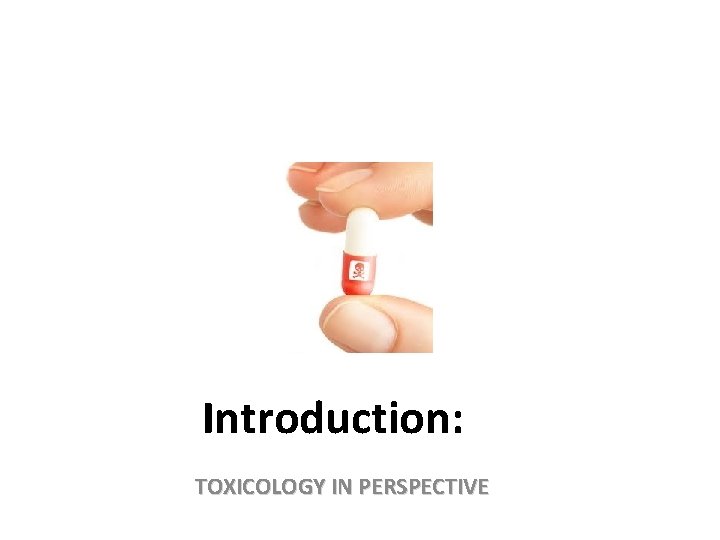 Introduction: TOXICOLOGY IN PERSPECTIVE 