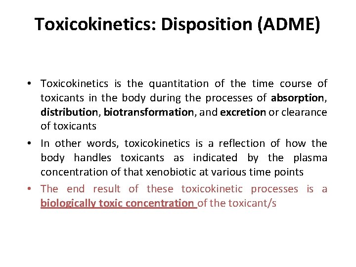 Toxicokinetics: Disposition (ADME) • Toxicokinetics is the quantitation of the time course of toxicants