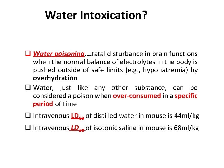 Water Intoxication? q Water poisoning…. fatal disturbance in brain functions when the normal balance