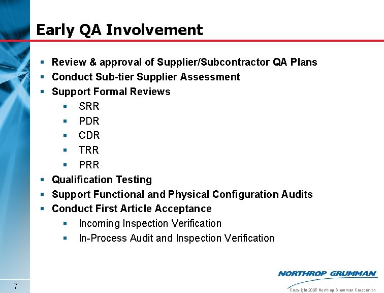 Early QA Involvement § Review & approval of Supplier/Subcontractor QA Plans § Conduct Sub-tier