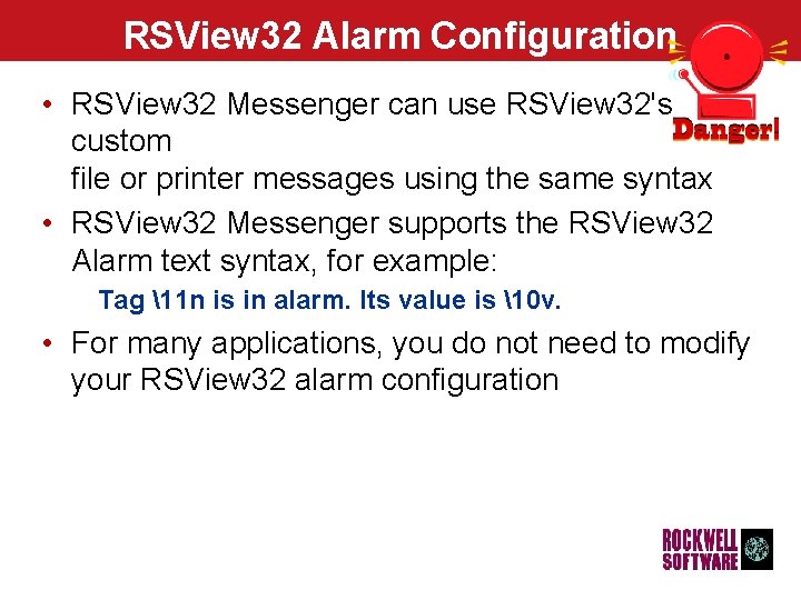 RSView 32 Alarm Configuration • RSView 32 Messenger can use RSView 32's custom file