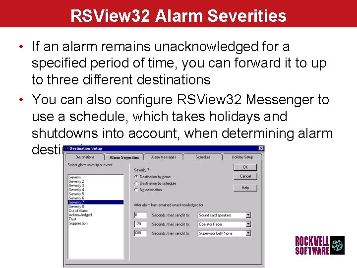 RSView 32 Alarm Severities • If an alarm remains unacknowledged for a specified period