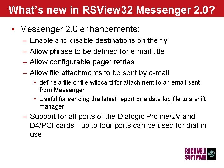 What’s new in RSView 32 Messenger 2. 0? • Messenger 2. 0 enhancements: –