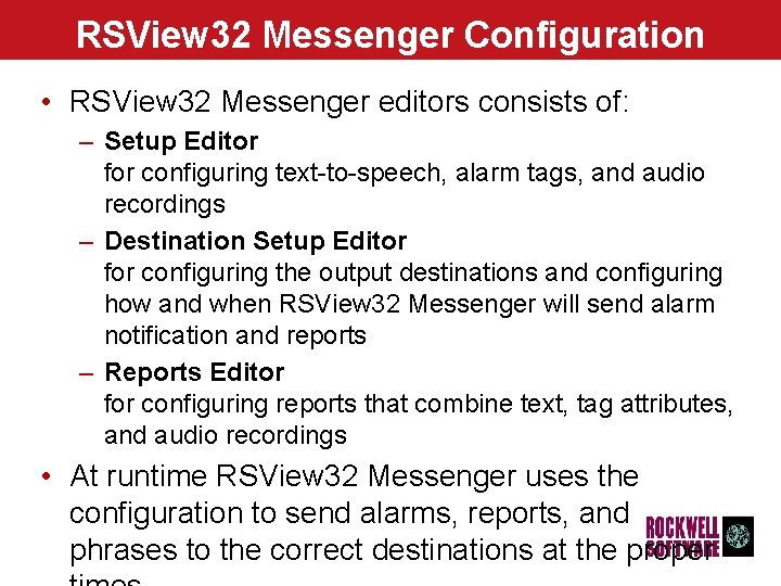 RSView 32 Messenger Configuration • RSView 32 Messenger editors consists of: – Setup Editor