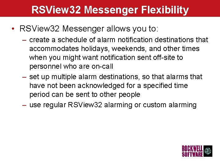 RSView 32 Messenger Flexibility • RSView 32 Messenger allows you to: – create a