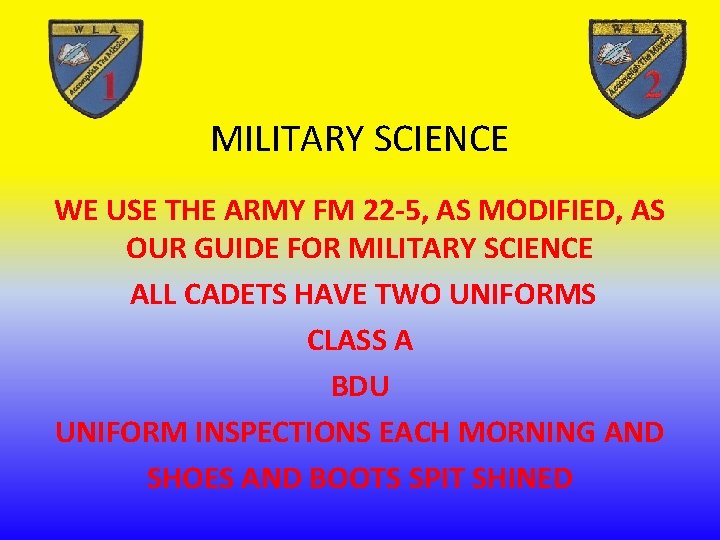 MILITARY SCIENCE WE USE THE ARMY FM 22 -5, AS MODIFIED, AS OUR GUIDE