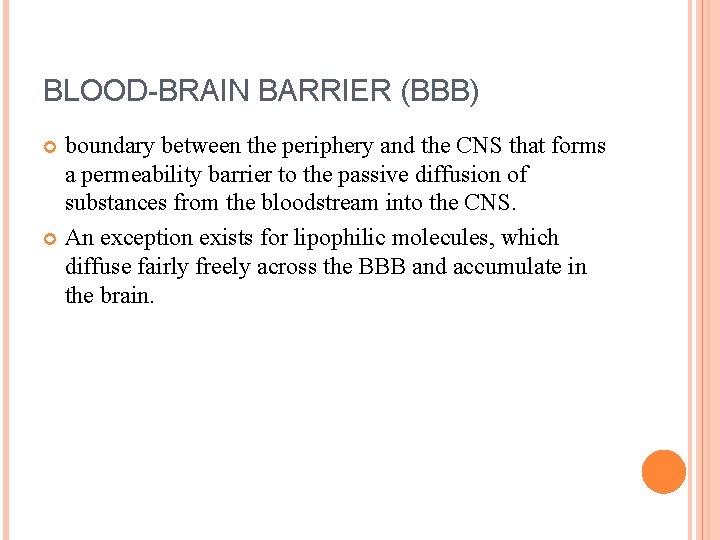 BLOOD-BRAIN BARRIER (BBB) boundary between the periphery and the CNS that forms a permeability BLOOD-BRAIN BARRIER (BBB) boundary between the periphery and the CNS that forms a permeability