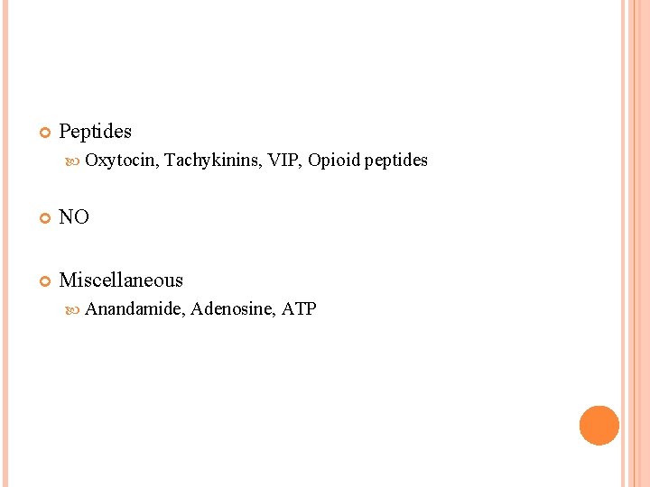 Peptides Oxytocin, Tachykinins, VIP, Opioid peptides NO Miscellaneous Anandamide, Adenosine, ATP Peptides Oxytocin, Tachykinins, VIP, Opioid peptides NO Miscellaneous Anandamide, Adenosine, ATP