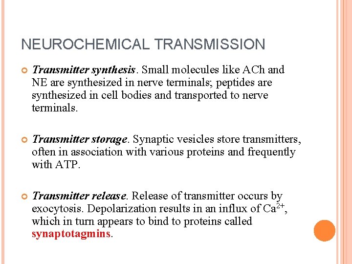 NEUROCHEMICAL TRANSMISSION Transmitter synthesis. Small molecules like ACh and NE are synthesized in nerve NEUROCHEMICAL TRANSMISSION Transmitter synthesis. Small molecules like ACh and NE are synthesized in nerve
