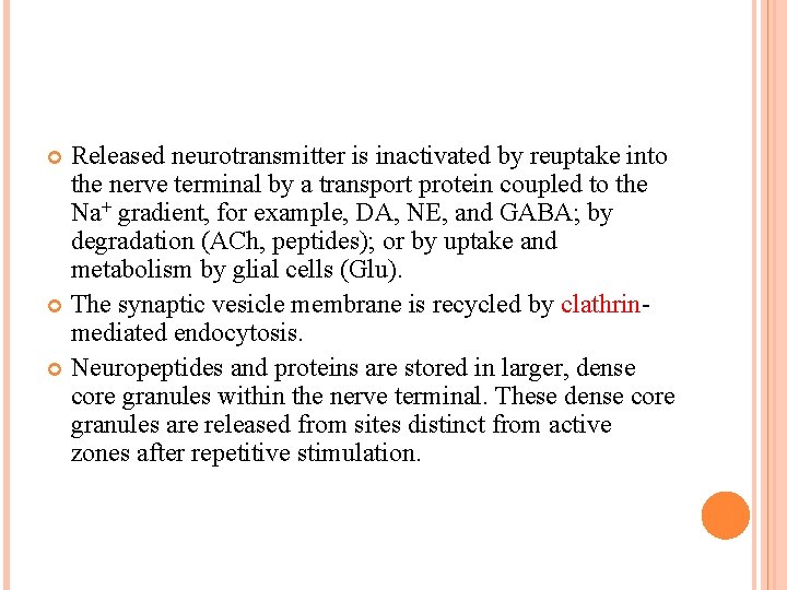 Released neurotransmitter is inactivated by reuptake into the nerve terminal by a transport protein Released neurotransmitter is inactivated by reuptake into the nerve terminal by a transport protein