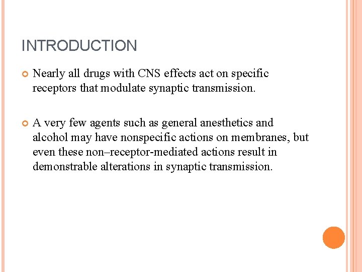 INTRODUCTION Nearly all drugs with CNS effects act on specific receptors that modulate synaptic INTRODUCTION Nearly all drugs with CNS effects act on specific receptors that modulate synaptic