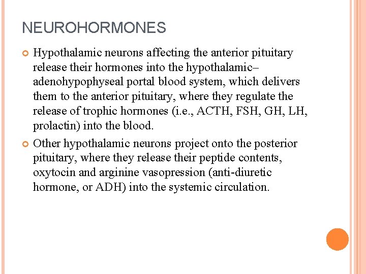 NEUROHORMONES Hypothalamic neurons affecting the anterior pituitary release their hormones into the hypothalamic– adenohypophyseal NEUROHORMONES Hypothalamic neurons affecting the anterior pituitary release their hormones into the hypothalamic– adenohypophyseal