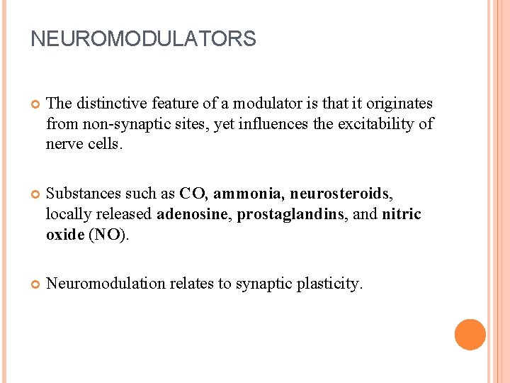 NEUROMODULATORS The distinctive feature of a modulator is that it originates from non-synaptic sites, NEUROMODULATORS The distinctive feature of a modulator is that it originates from non-synaptic sites,