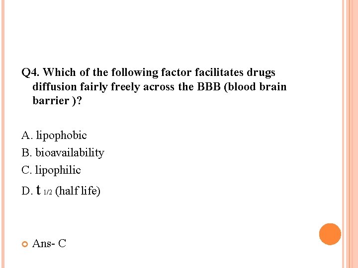 Q 4. Which of the following factor facilitates drugs diffusion fairly freely across the Q 4. Which of the following factor facilitates drugs diffusion fairly freely across the