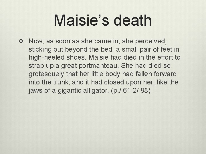 Maisie’s death v Now, as soon as she came in, she perceived, sticking out