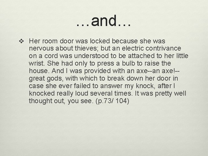 …and… v Her room door was locked because she was nervous about thieves; but